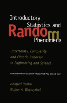 Introductory Statistics and Random Phenomena : Uncertainty, Complexity and Chaotic Behavior in Engineering and Science