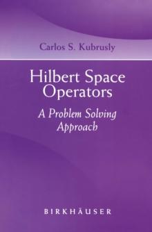 Hilbert Space Operators : A Problem Solving Approach