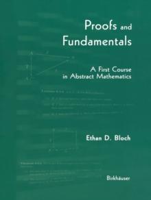 Proofs and Fundamentals : A First Course in Abstract Mathematics