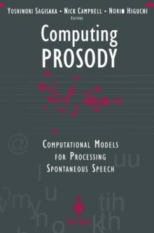 Computing PROSODY : Computational Models for Processing Spontaneous Speech