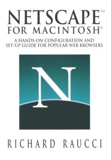 Netscape(TM) for Macintosh(R) : A hands-on configuration and set-up guide for popular Web browsers