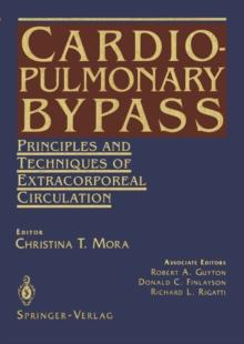 Cardiopulmonary Bypass : Principles and Techniques of Extracorporeal Circulation