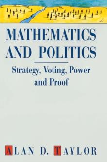 Mathematics and Politics : Strategy, Voting, Power and Proof