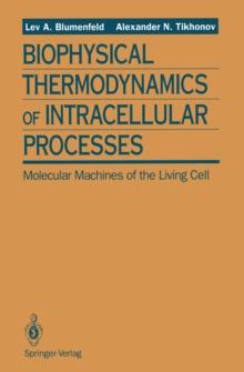 Biophysical Thermodynamics of Intracellular Processes : Molecular Machines of the Living Cell