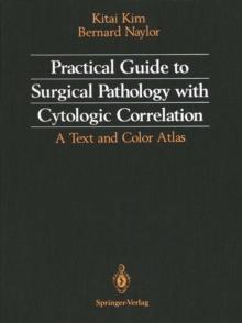 Practical Guide to Surgical Pathology with Cytologic Correlation : A Text and Color Atlas