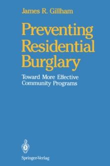 Preventing Residential Burglary : Toward More Effective Community Programs