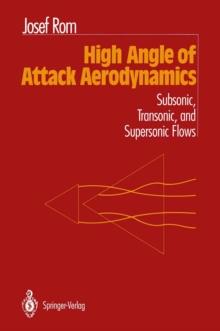 High Angle of Attack Aerodynamics : Subsonic, Transonic, and Supersonic Flows