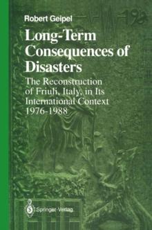 Long-Term Consequences of Disasters : The Reconstruction of Friuli, Italy, in Its International Context, 1976-1988