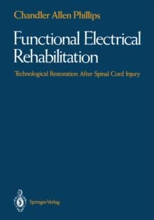 Functional Electrical Rehabilitation : Technological Restoration After Spinal Cord Injury