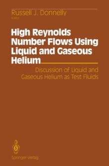 High Reynolds Number Flows Using Liquid and Gaseous Helium : Discussion of Liquid and Gaseous Helium as Test Fluids Including papers from The Seventh Oregon Conference on Low Temperature Physics, Univ