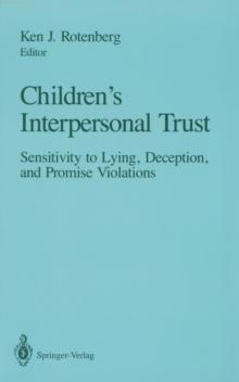 Children's Interpersonal Trust : Sensitivity to Lying, Deception and Promise Violations