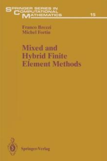 Mixed and Hybrid Finite Element Methods