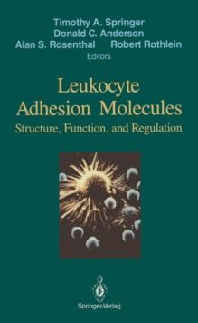 Leukocyte Adhesion Molecules : Proceedings of the First International Conference on: "Structure, Function and Regulation of Molecules Involved in Leukocyte Adhesion", Held in Titisee, West Germany, Se