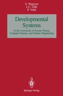 Developmental SystemS : At the Crossroads of System Theory, Computer Science, and Genetic Engineering