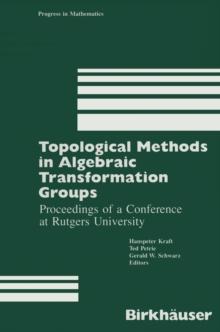 Topological Methods in Algebraic Transformation Groups : Proceedings of a Conference at Rutgers University