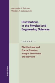 Distributions in the Physical and Engineering Sciences : Distributional and Fractal Calculus, Integral Transforms and Wavelets