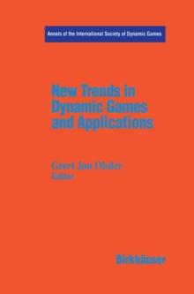 New Trends in Dynamic Games and Applications : Annals of the International Society of Dynamic Games Volume 3