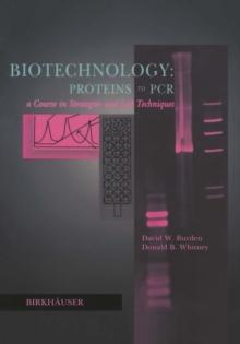 Biotechnology Proteins to PCR : A Course in Strategies and Lab Techniques