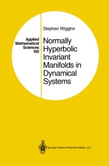 Normally Hyperbolic Invariant Manifolds in Dynamical Systems