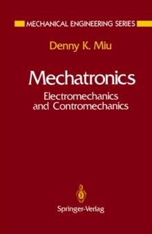 Mechatronics : Electromechanics and Contromechanics