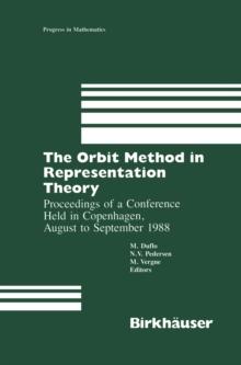 The Orbit Method in Representation Theory : Proceedings of a Conference Held in Copenhagen, August to September 1988