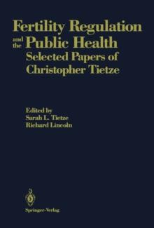 Fertility Regulation and the Public Health : Selected Papers of Christopher Tietze