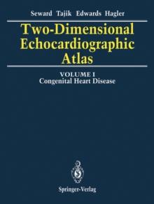 Two-Dimensional Echocardiographic Atlas : Volume 1 Congenital Heart Disease