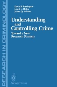 Understanding and Controlling Crime : Toward a New Research Strategy