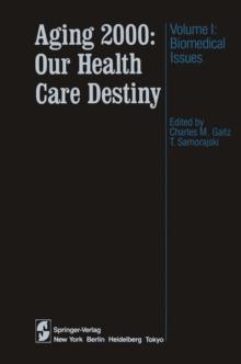 Aging 2000: Our Health Care Destiny : Volume 1: Biomedical Issues