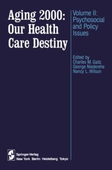 Aging 2000: Our Health Care Destiny : Volume II: Psychosocial and Policy Issues