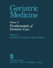 Geriatric Medicine : Volume II: Fundamentals of Geriatric Care