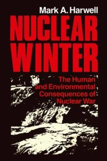 Nuclear Winter : The Human and Environmental Consequences of Nuclear War