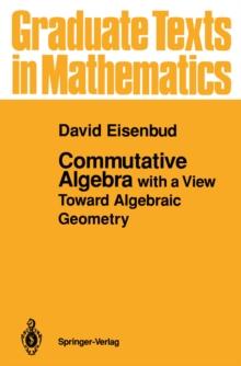 Commutative Algebra : with a View Toward Algebraic Geometry