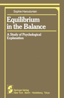 Equilibrium in the Balance : A Study of Psychological Explanation