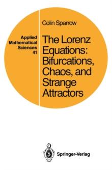 The Lorenz Equations : Bifurcations, Chaos, and Strange Attractors