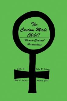 The Custom-Made Child? : Women-Centered Perspectives