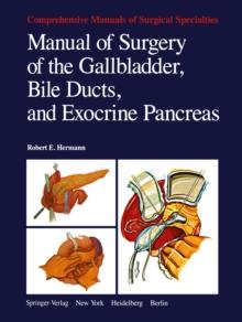 Manual of Surgery of the Gallbladder, Bile Ducts, and Exocrine Pancreas