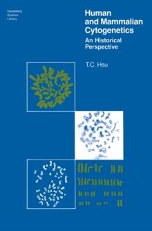 Human and Mammalian Cytogenetics : An Historical Perspective