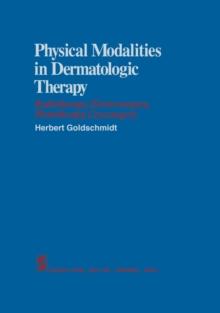 Physical Modalities in Dermatologic Therapy : Radiotherapy, Electrosurgery, Phototherapy, Cryosurgery