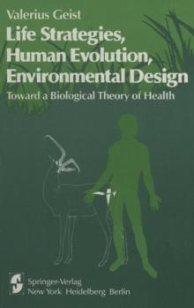 Life Strategies, Human Evolution, Environmental Design : Toward a Biological Theory of Health