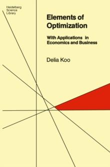 Elements of Optimization : With Applications in Economics and Business