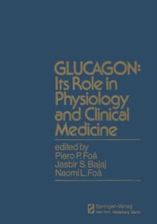 GLUCAGON: Its Role in Physiology and Clinical Medicine : Its Role in Physiology and Clinical Medice