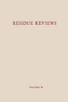 Residue Reviews / Ruckstands-Berichte : Residues of Pesticides and Other Foreign Chemicals in Foods and Feeds / Ruckstande von Pestiziden und anderen Fremdstoffen in Nahrungs- und Futtermitteln