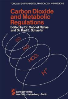 Carbon Dioxide and Metabolic Regulations : Satellite Symposium of the XXV INTERNATIONAL CONGRESS OF PHYSIOLOGY, July 20 - 21 - 22, 1971 International Conference Monte-Carlo, Monaco