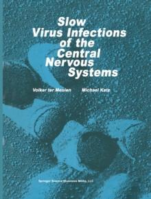 Slow Virus Infections of the Central Nervous System : Investigational Approaches to Etiology and Pathogenesis of These Diseases