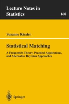 Statistical Matching : A Frequentist Theory, Practical Applications, and Alternative Bayesian Approaches