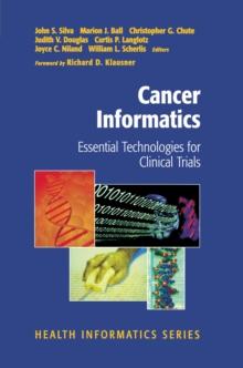 Cancer Informatics : Essential Technologies for Clinical Trials