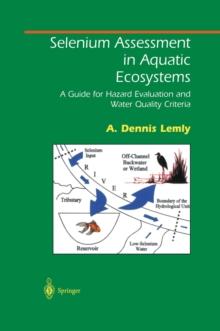 Selenium Assessment in Aquatic Ecosystems : A Guide for Hazard Evaluation and Water Quality Criteria