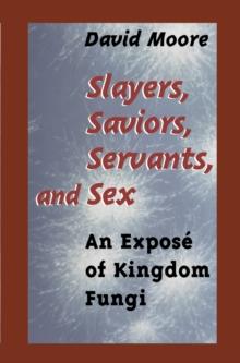 Slayers, Saviors, Servants and Sex : An Expose of Kingdom Fungi