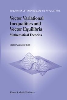 Vector Variational Inequalities and Vector Equilibria : Mathematical Theories